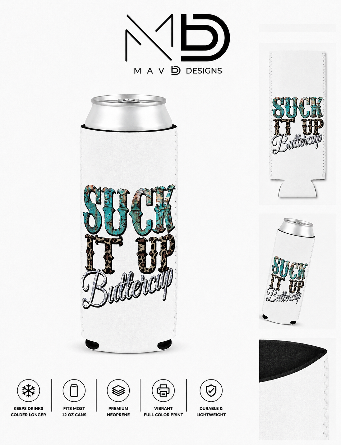 Suck It Up Buttercup | 12 oz Tall Skinny Can Koozie