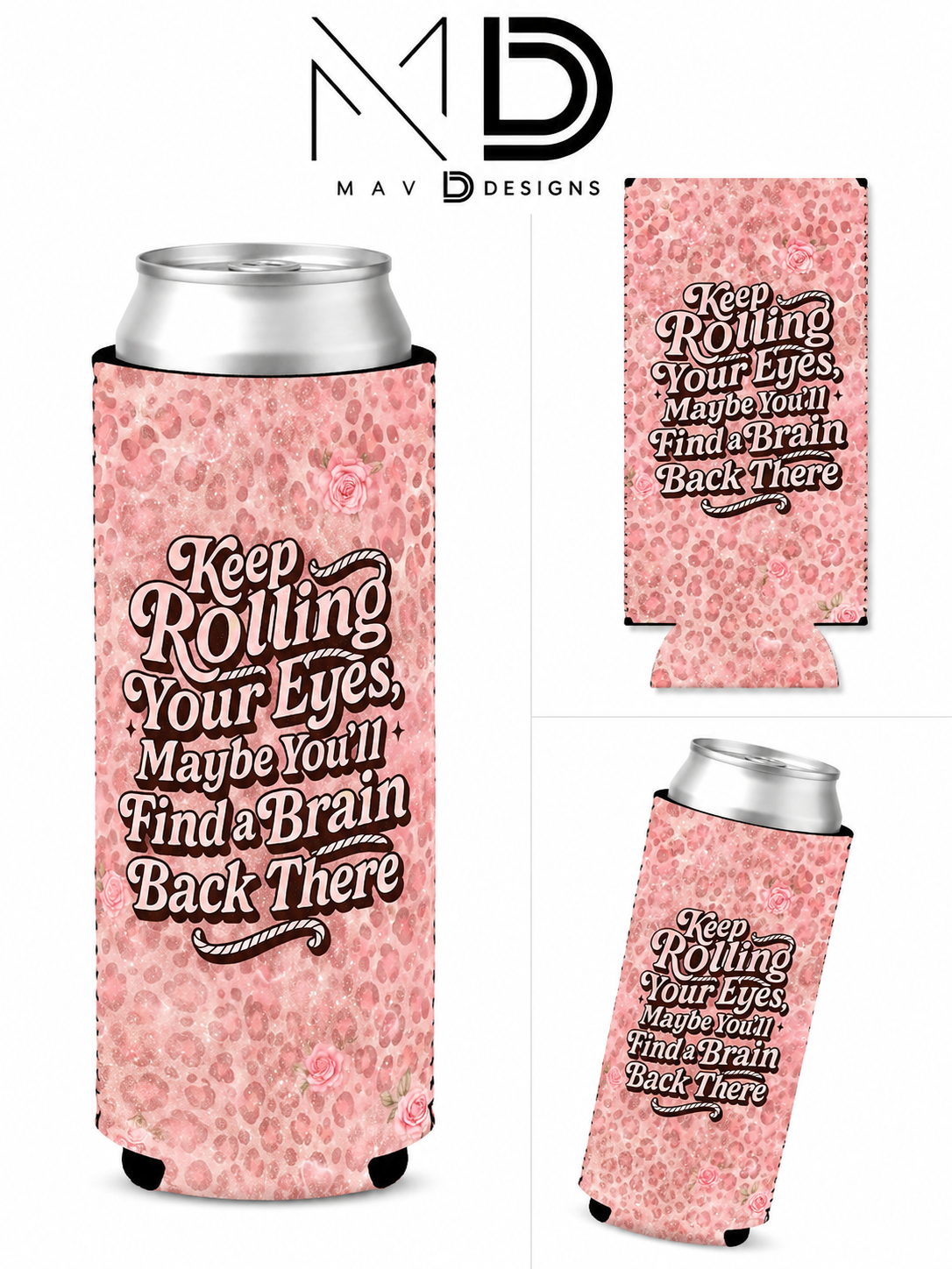 Keep Rolling Your Eyes | 12 oz Tall Skinny Can Koozie