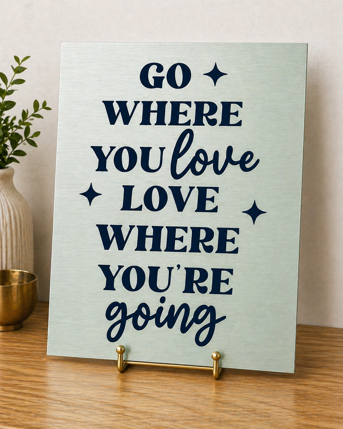 “Go Where You Love” Metal & Canvas Print – Minimalist Inspirational Wall Art