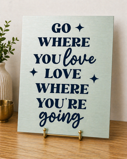 “Go Where You Love” Metal & Canvas Print – Minimalist Inspirational Wall Art