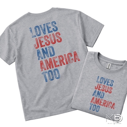 Loves Jesus and America Too Shirt | Patriotic Christian Graphic Tee | Faith & Freedom USA Shirt