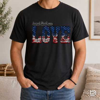 Land That We Love Patriotic Shirt | Vintage American Flag Graphic Tee | USA Pride Fourth of July T-Shirt