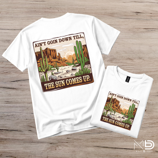 Aint Goin Down Till The Sun Comes Up Tee