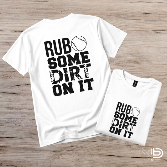 Rub Some Dirt On It Tee