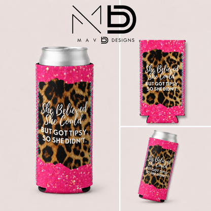 She Believed She Could, But Got Tipsy | 12 oz Can Koozie