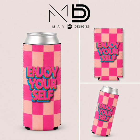 Enjoy Yourself | 12 oz Tall Skinny Can Koozie