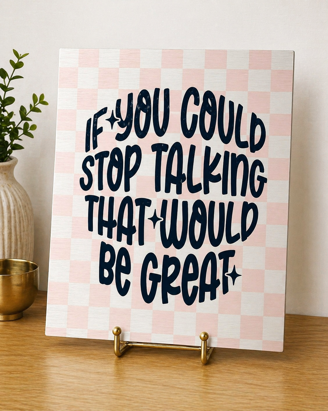 “If You Could Stop Talking” Canvas & Metal Print – Funny Quote Wall Art