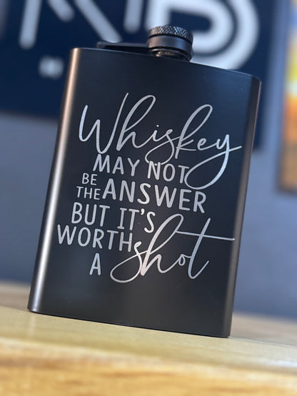 Engraved Flask – Whiskey Is Worth The Shot