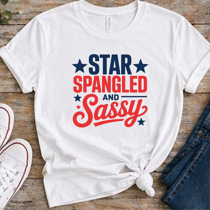 Star Spangled and Sassy Shirt | Funny Patriotic Women’s Tee | Fourth of July Graphic T-Shirt