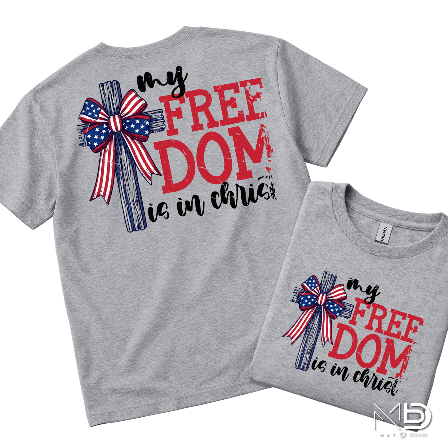 My Freedom Is In Christ Patriotic Shirt | Christian Fourth of July Tee | Faith and Freedom Cross Shirt | Americana Christian Graphic T-Shirt