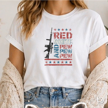 Red White & Pew Pew Shirt | Funny Patriotic Graphic Tee