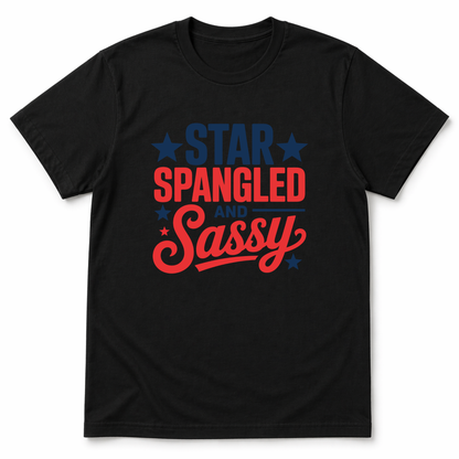 Star Spangled and Sassy Shirt | Funny Patriotic Women’s Tee | Fourth of July Graphic T-Shirt