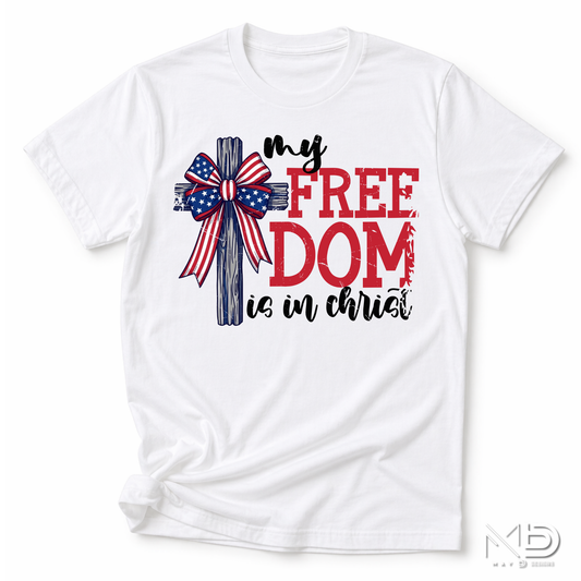 My Freedom Is In Christ Patriotic Shirt | Christian Fourth of July Tee | Faith and Freedom Cross Shirt | Americana Christian Graphic T-Shirt