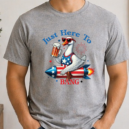 Just Here To Bang Goose Shirt | Funny Patriotic Fourth of July Tee