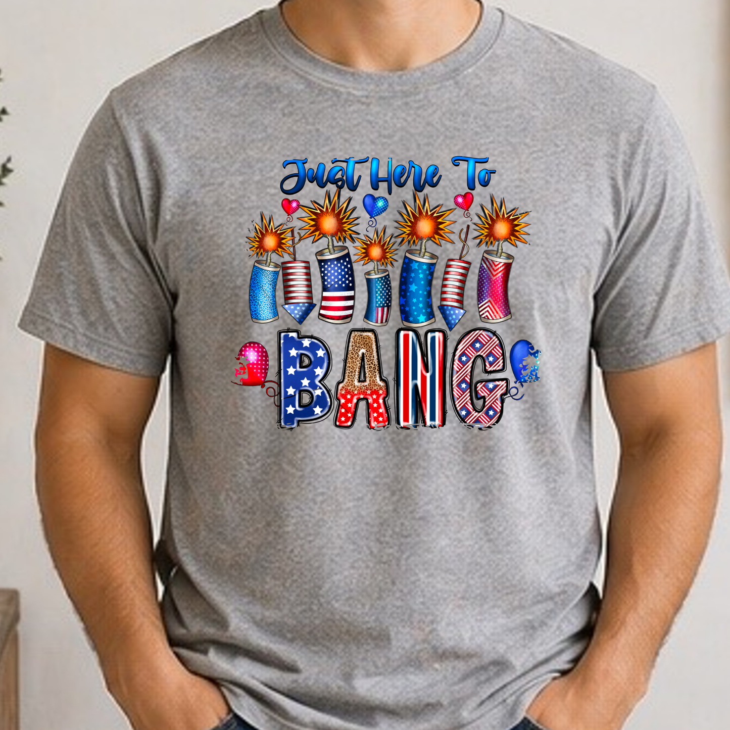 Just Here To Bang Shirt | Funny 4th of July Tee | Patriotic Fireworks Graphic T-Shirt | Independence Day Party Shirt