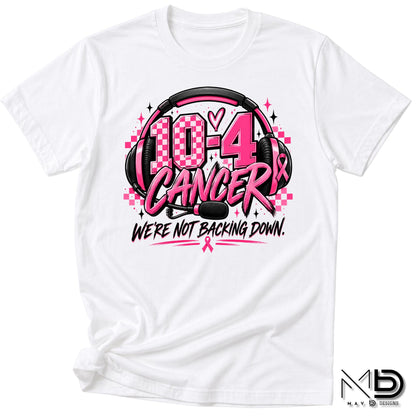 10-4 Cancer Were Not Backing Down | 911 Dispatcher Breast Cancer Awareness Shirt | Telecommunicator Shirt | Breast Cancer Shirt