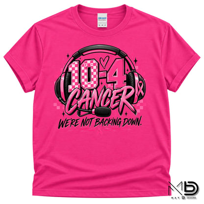 10-4 Cancer Were Not Backing Down | 911 Dispatcher Breast Cancer Awareness Shirt | Telecommunicator Shirt | Breast Cancer Shirt